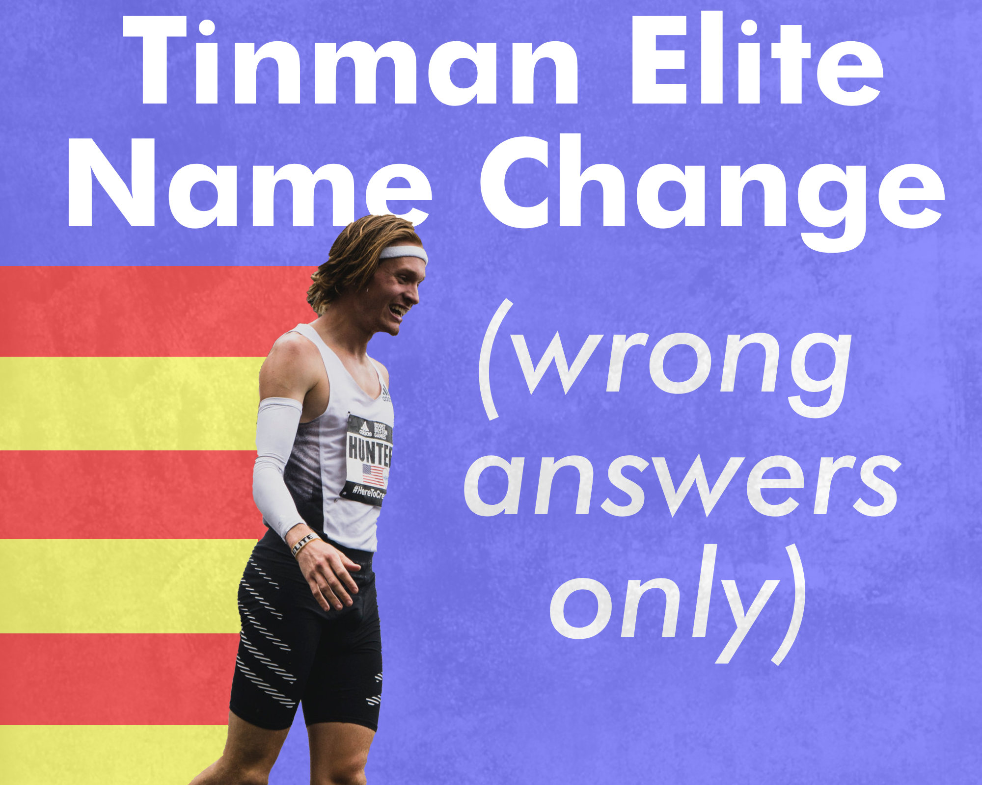 Tinman Elite Name Change: Wrong Answers Only – The Harrier