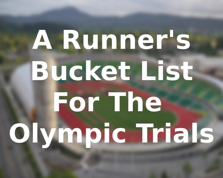 A Runner’s Bucket List to the Olympic Trials